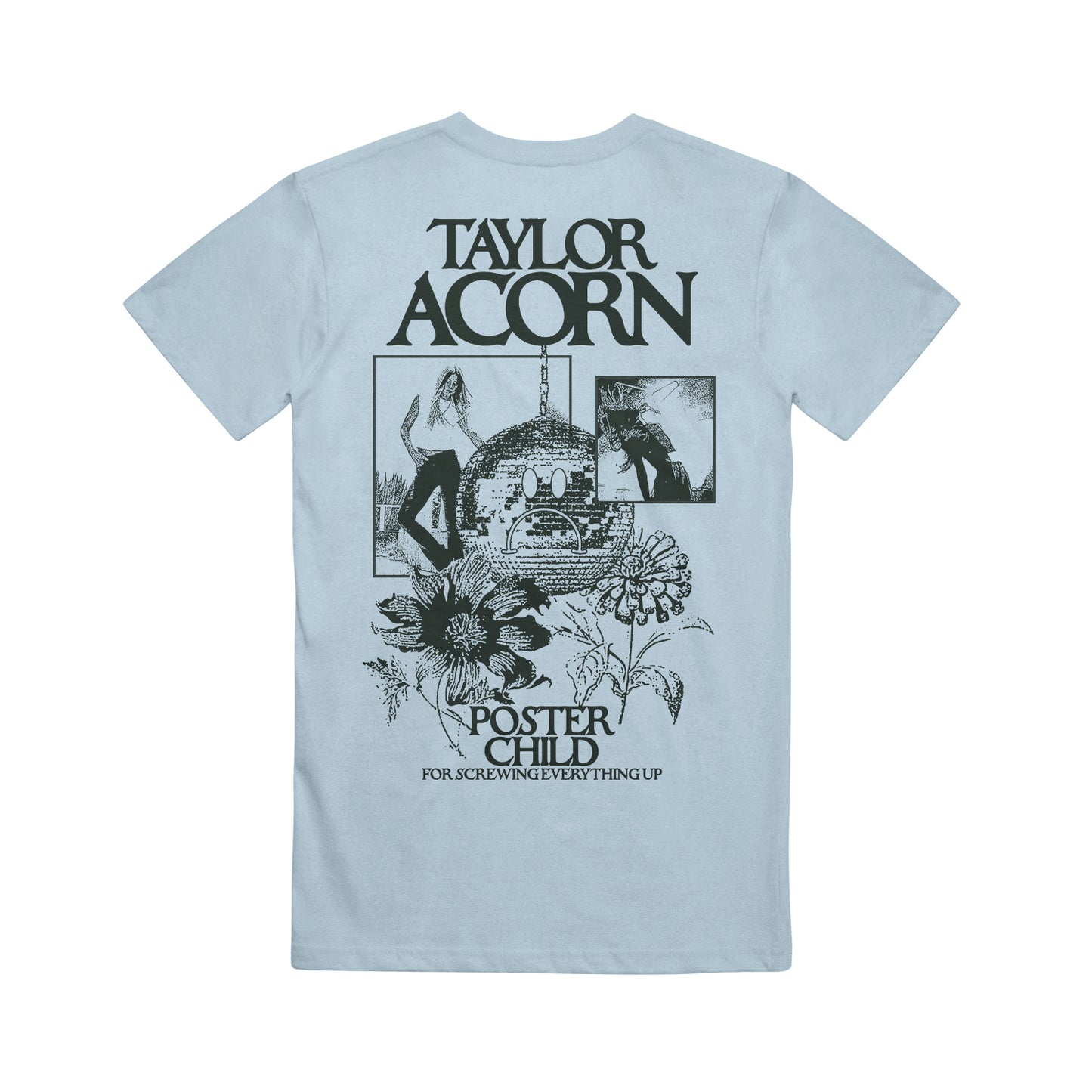 Taylor Acorn light blue chambray t-shirt with black back graphics: “Taylor Acorn” at the top, vintage-style flowers and disco ball art, and “Poster Child for Screwing Everything Up” at the bottom.