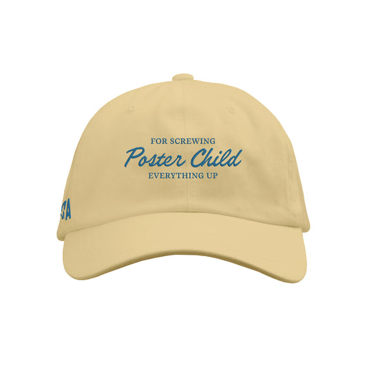 A Taylor Acorn Butter Dad Hat in light yellow, featuring blue "FOR SCREWING Poster Child EVERYTHING UP" embroidery on the front.